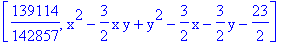 [139114/142857, x^2-3/2*x*y+y^2-3/2*x-3/2*y-23/2]
